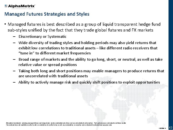 Managed Futures Strategies and Styles • Managed futures is best described as a group