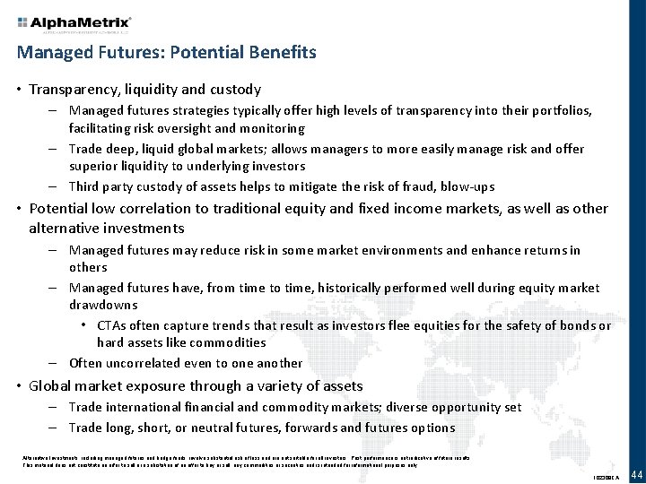 Managed Futures: Potential Benefits • Transparency, liquidity and custody – Managed futures strategies typically