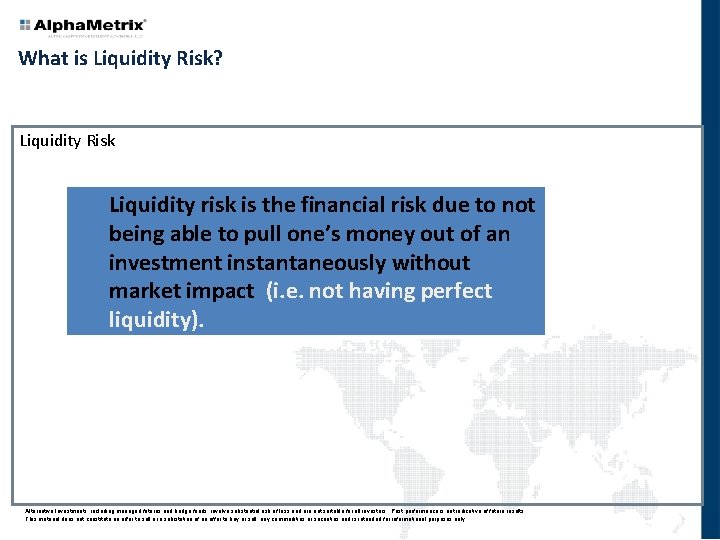 What is Liquidity Risk? Liquidity Risk Liquidity risk is the financial risk due to