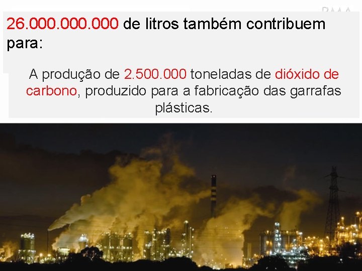 26. 000 de litros também contribuem para: A produção de 2. 500. 000 toneladas