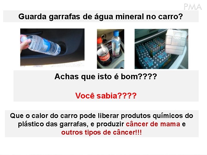 Guarda garrafas de água mineral no carro? Achas que isto é bom? ? Você