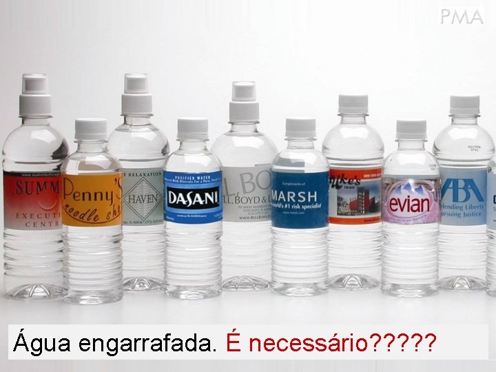 Água engarrafada. É necessário? ? ? 