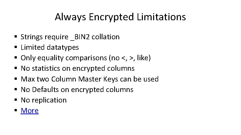 Always Encrypted Limitations § § § § Strings require _BIN 2 collation Limited datatypes