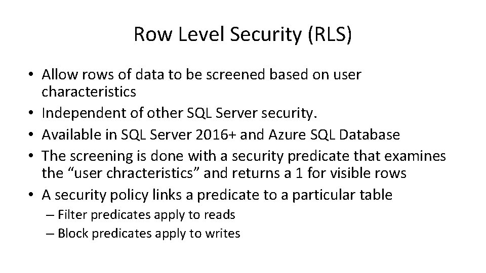 Row Level Security (RLS) • Allow rows of data to be screened based on
