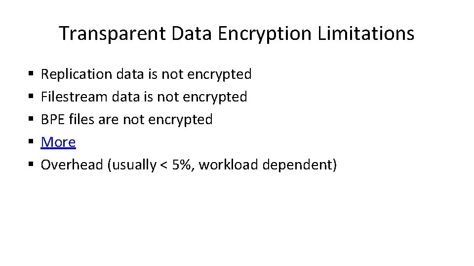 Transparent Data Encryption Limitations § § § Replication data is not encrypted Filestream data