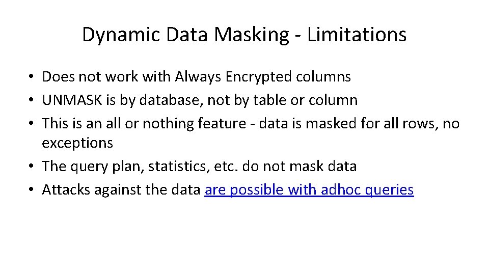 Dynamic Data Masking - Limitations • Does not work with Always Encrypted columns •