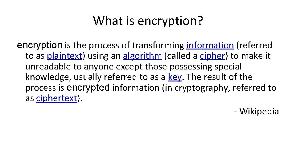 What is encryption? encryption is the process of transforming information (referred to as plaintext)