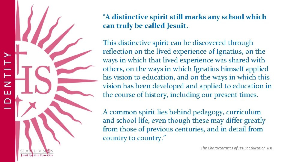 IDENTITY “A distinctive spirit still marks any school which can truly be called Jesuit.