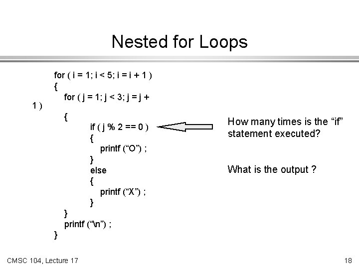 Nested for Loops 1) for ( i = 1; i < 5; i =