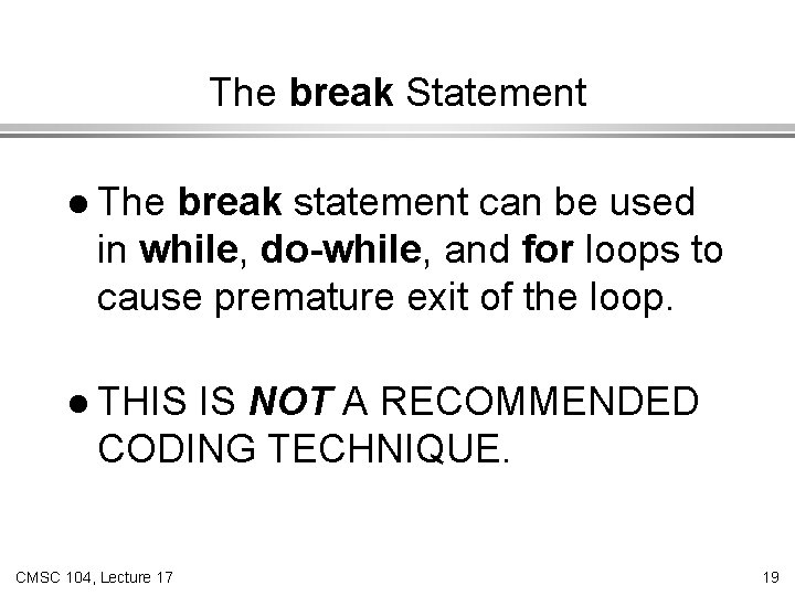 The break Statement l The break statement can be used in while, do-while, and