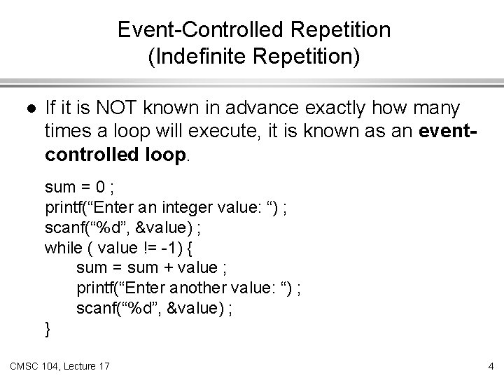 Event-Controlled Repetition (Indefinite Repetition) l If it is NOT known in advance exactly how