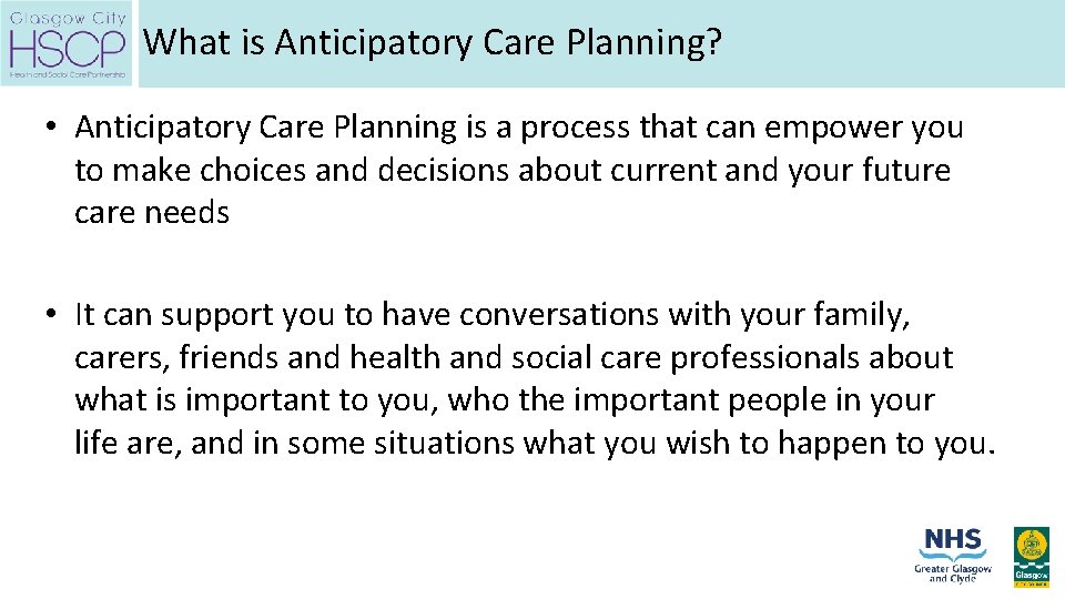 What is Anticipatory Care Planning? • Anticipatory Care Planning is a process that can