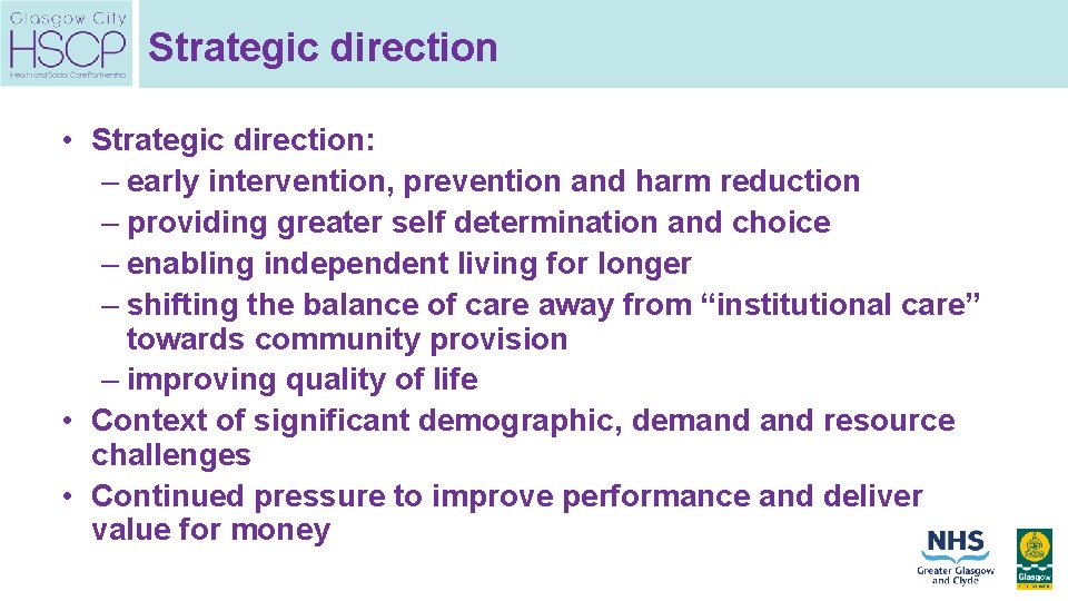 Strategic direction • Strategic direction: – early intervention, prevention and harm reduction – providing