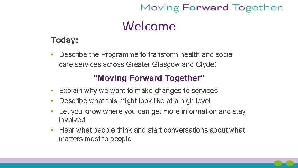 Welcome Today: • Describe the Programme to transform health and social care services across