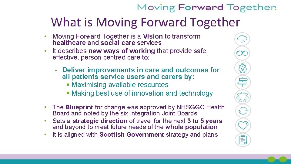 What is Moving Forward Together • Moving Forward Together is a Vision to transform