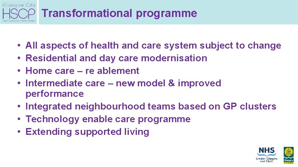 Transformational programme • • All aspects of health and care system subject to change