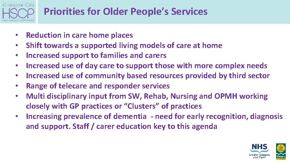 Priorities for Older People’s Services Reduction in care home places Shift towards a supported
