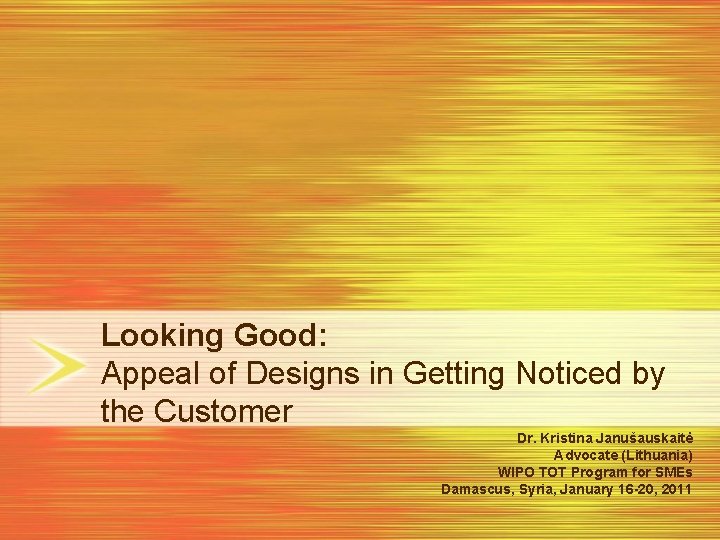 Looking Good: Appeal of Designs in Getting Noticed by the Customer Dr. Kristina Janušauskaitė