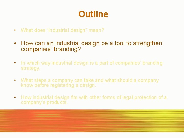 Outline • What does “industrial design” mean? • How can an industrial design be