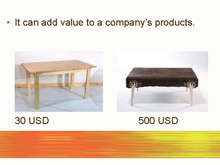 • It can add value to a company’s products. 30 USD 500 USD