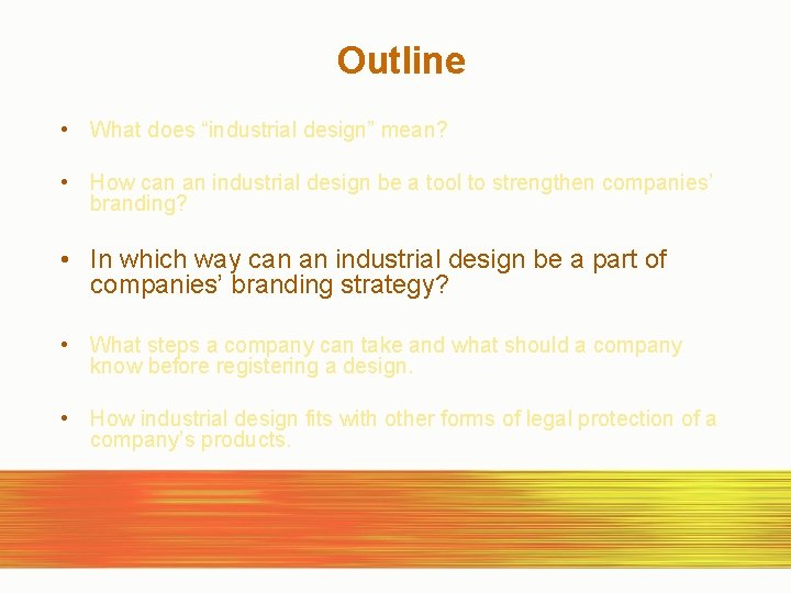 Outline • What does “industrial design” mean? • How can an industrial design be