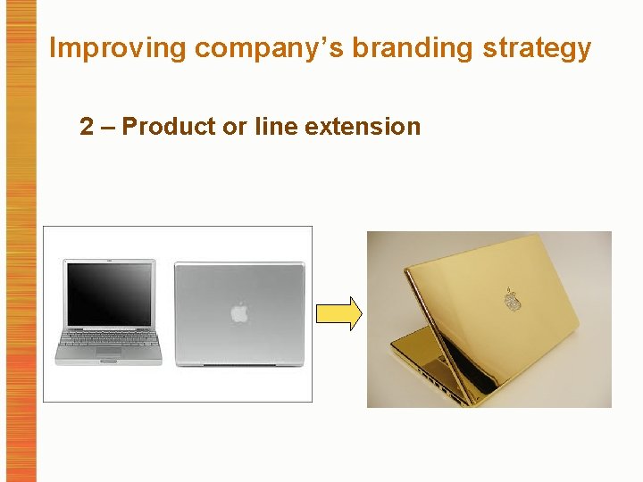 Improving company’s branding strategy 2 – Product or line extension 