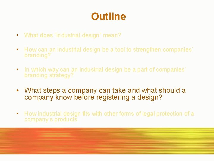 Outline • What does “industrial design” mean? • How can an industrial design be