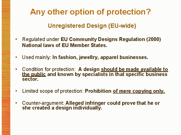 Any other option of protection? Unregistered Design (EU-wide) • Regulated under EU Community Designs