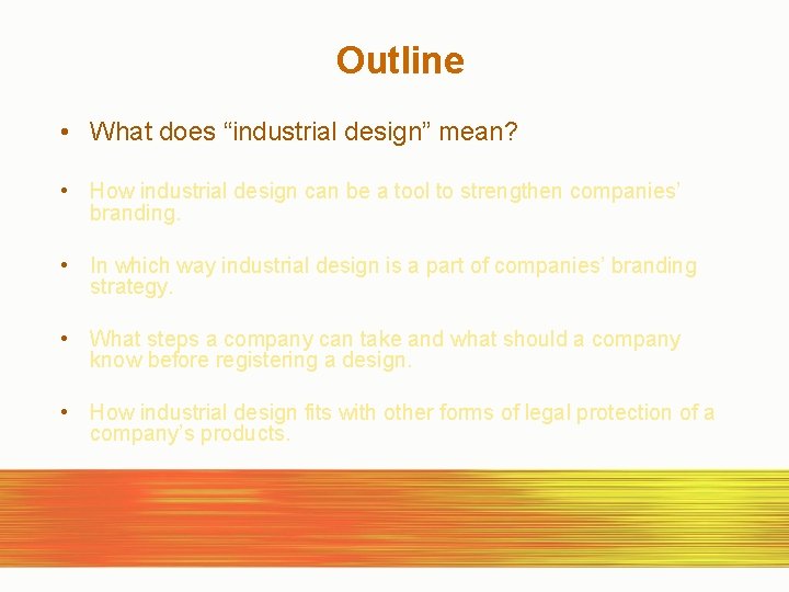 Outline • What does “industrial design” mean? • How industrial design can be a