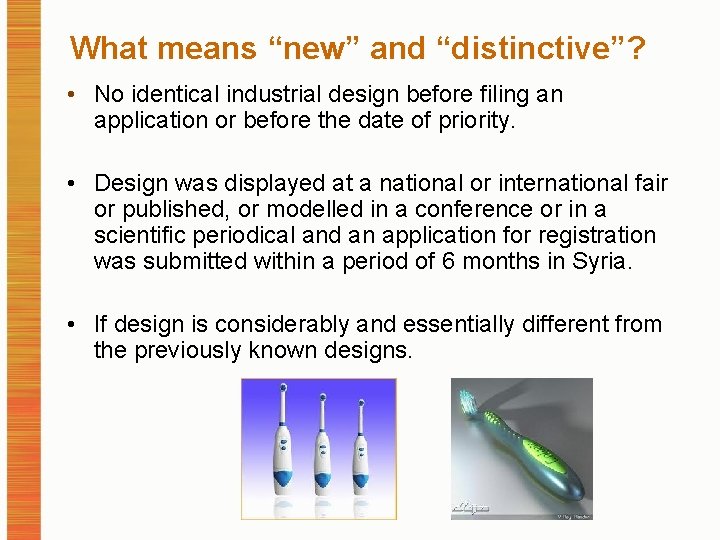 What means “new” and “distinctive”? • No identical industrial design before filing an application