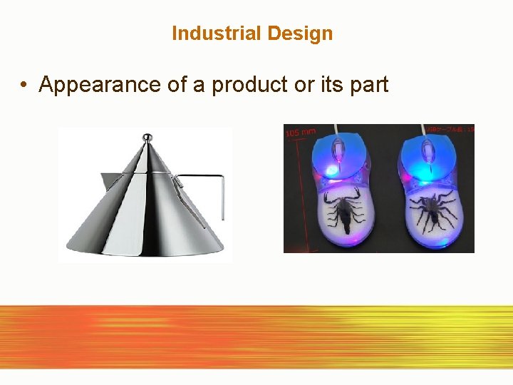 Industrial Design • Appearance of a product or its part 