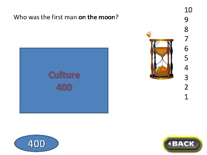 Who was the first man on the moon? Neil Armstrong (landed. Culture on the