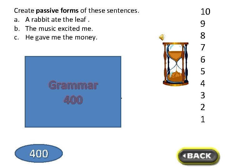 Create passive forms of these sentences. a. A rabbit ate the leaf. b. The