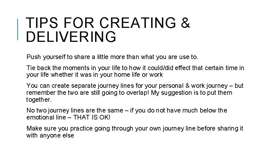 TIPS FOR CREATING & DELIVERING Push yourself to share a little more than what