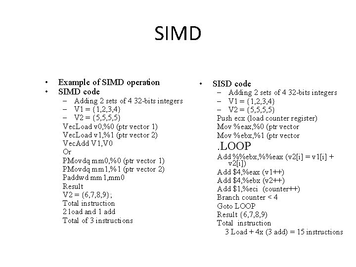 SIMD • • Example of SIMD operation SIMD code – Adding 2 sets of