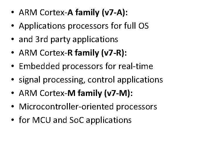  • • • ARM Cortex-A family (v 7 -A): Applications processors for full