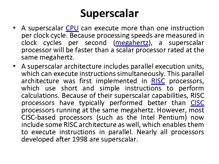 Superscalar • A superscalar CPU can execute more than one instruction per clock cycle.