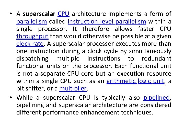  • A superscalar CPU architecture implements a form of parallelism called instruction level