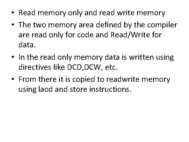  • Read memory only and read write memory • The two memory area