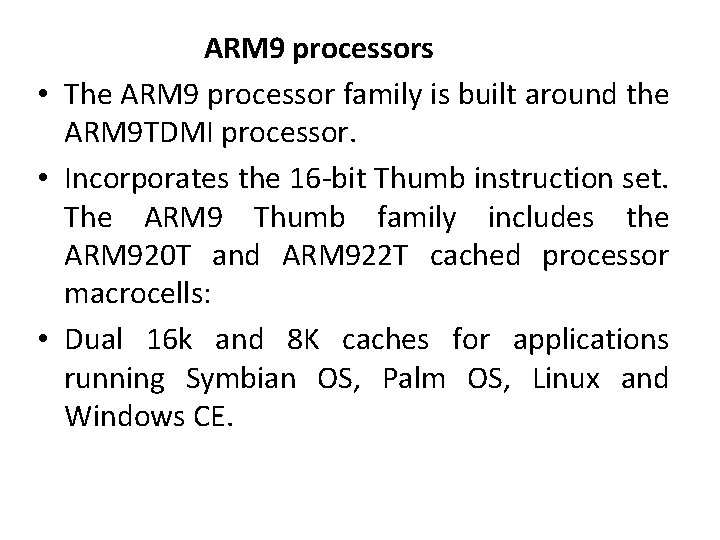 ARM 9 processors • The ARM 9 processor family is built around the ARM