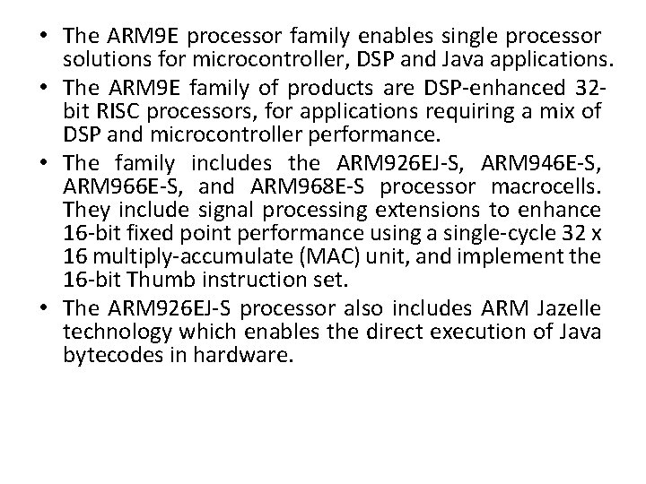  • The ARM 9 E processor family enables single processor solutions for microcontroller,