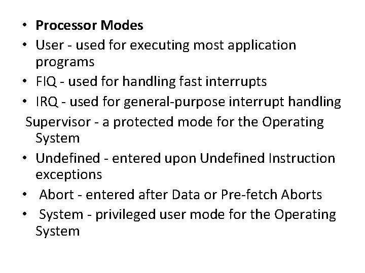  • Processor Modes • User - used for executing most application programs •