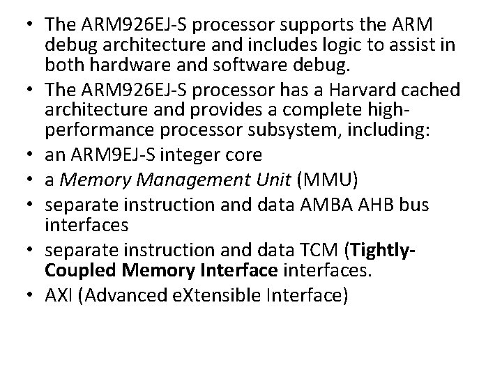  • The ARM 926 EJ-S processor supports the ARM debug architecture and includes