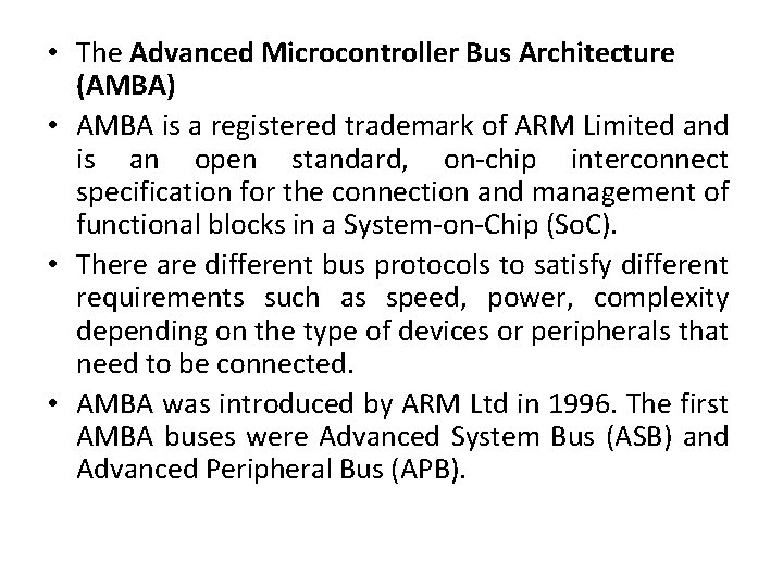  • The Advanced Microcontroller Bus Architecture (AMBA) • AMBA is a registered trademark