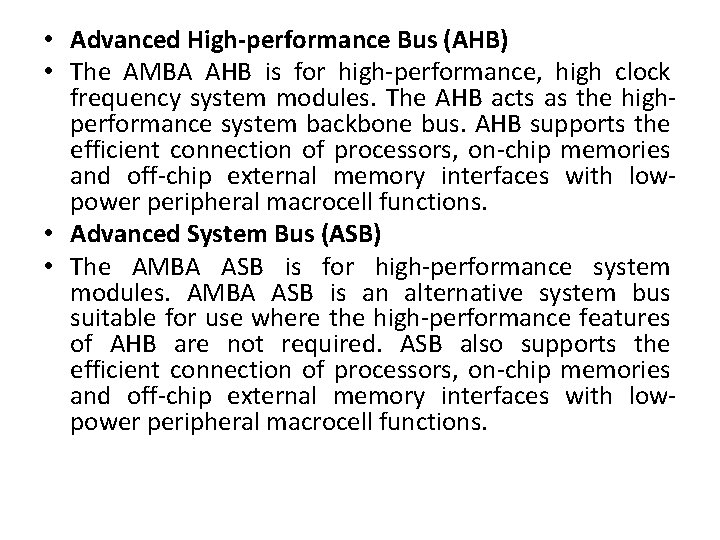  • Advanced High-performance Bus (AHB) • The AMBA AHB is for high-performance, high