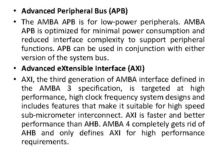  • Advanced Peripheral Bus (APB) • The AMBA APB is for low-power peripherals.