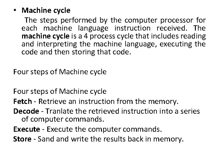 • Machine cycle The steps performed by the computer processor for each machine