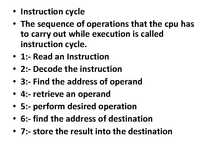  • Instruction cycle • The sequence of operations that the cpu has to