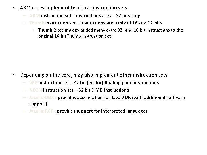  • ARM cores implement two basic instruction sets – ARM instruction set –