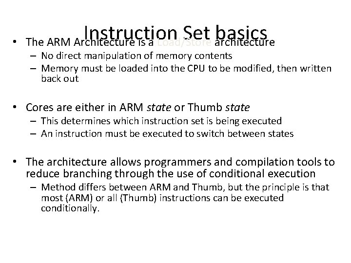 Instruction Set basics • The ARM Architecture is a Load/Store architecture – No direct